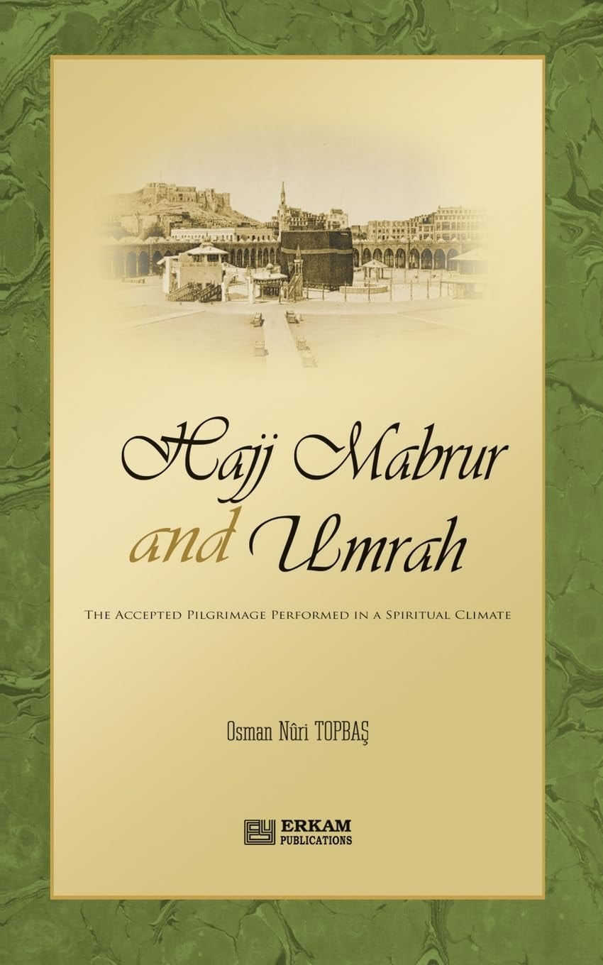 Hajj Mabrur and Umrah - The Accepted Pilgrimage Performed in a Spiritual Climate