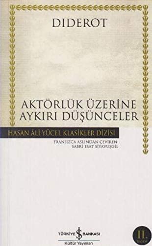 Aktörlük Üzerine Aykiri Düsünceler - Hasan Ali Yücel Klasikleri