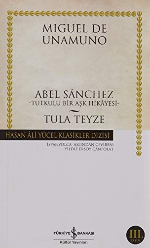 Abel Sanchez - Tula Teyze Tutkulu Bir Ask Hikayesi