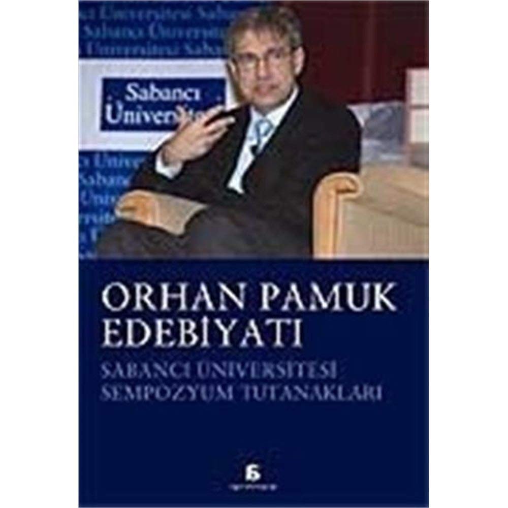 Orhan Pamuk Edebiyati Sabanci Üniversitesi Sempozyum Tutanaklari
