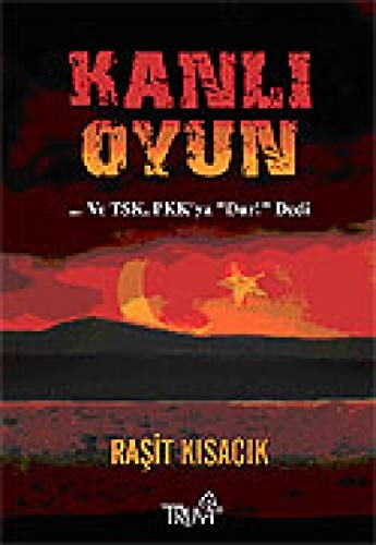 Kanlı Oyun ve TSK, PKK'ya "Dur" Dedi
