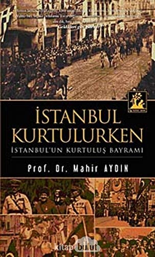 İstanbul kurtulurken İstanbul'un Kurtuluş Bayramı