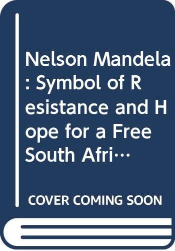 Nelson Mandela : Symbol of Resistance and Hope for a Free South Africa : Selected Speeches Since His Release
