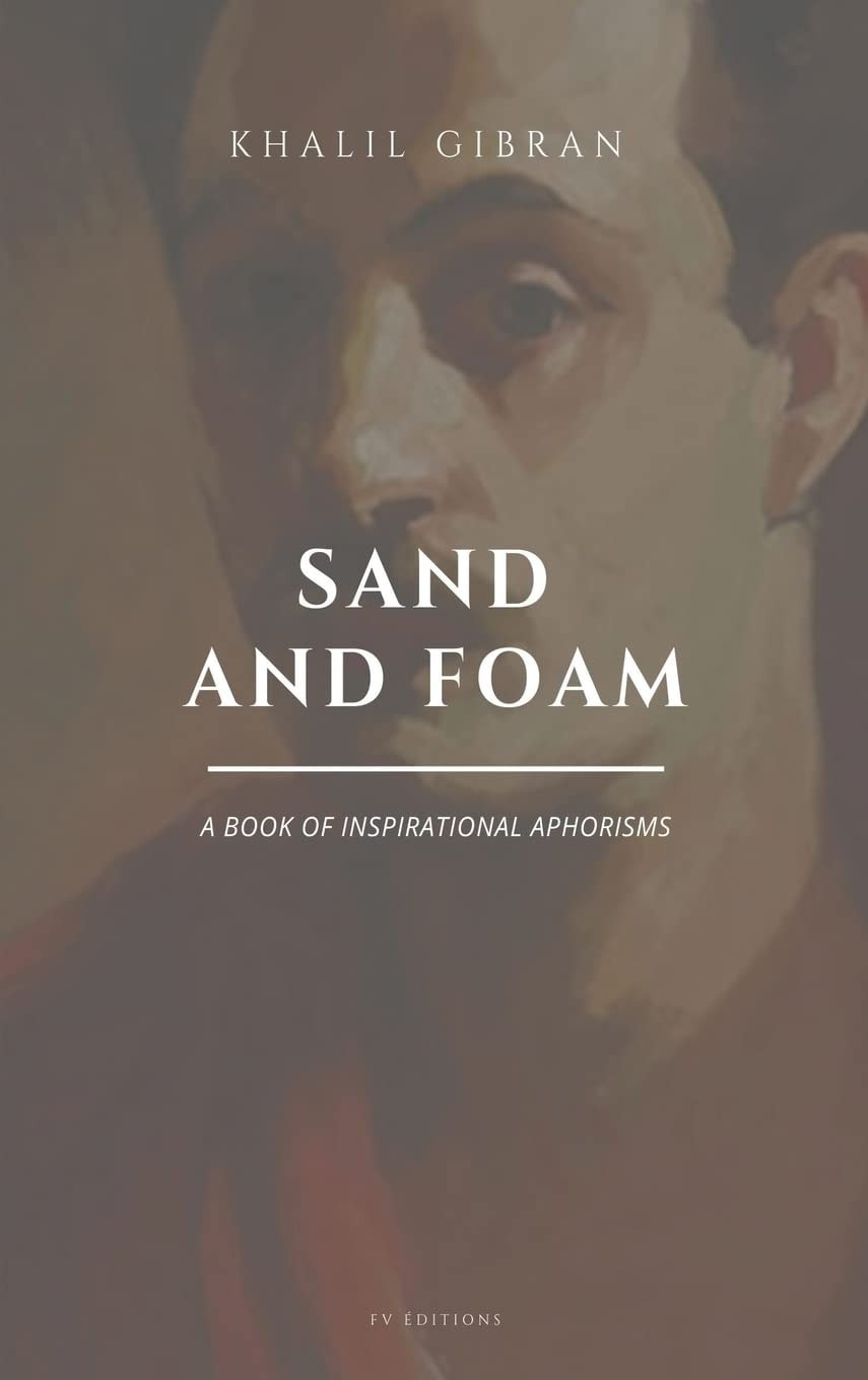 Sand and Foam A Book of Inspirational Aphorisms (Easy to Read Layout)