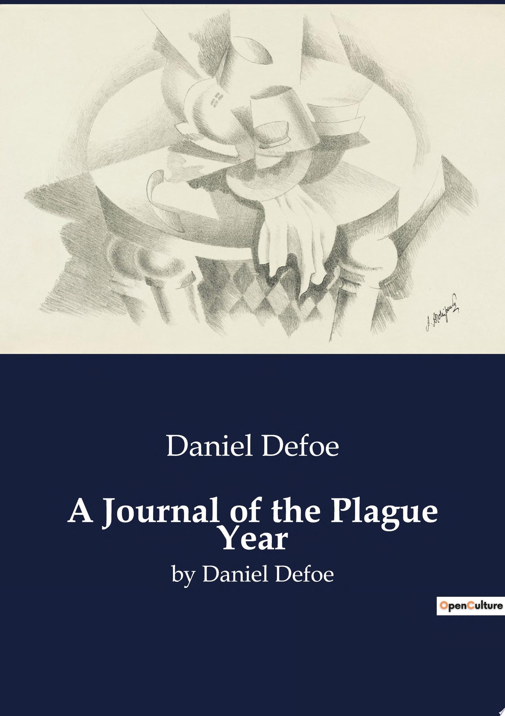 A Journal of the Plague Year by Daniel Defoe (a London Man Who Witnessed and Kept Standing) (Annotated)