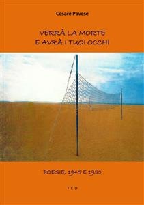 Verrà la morte e avrà i tuoi occhi Poesie, 1945 e 1950