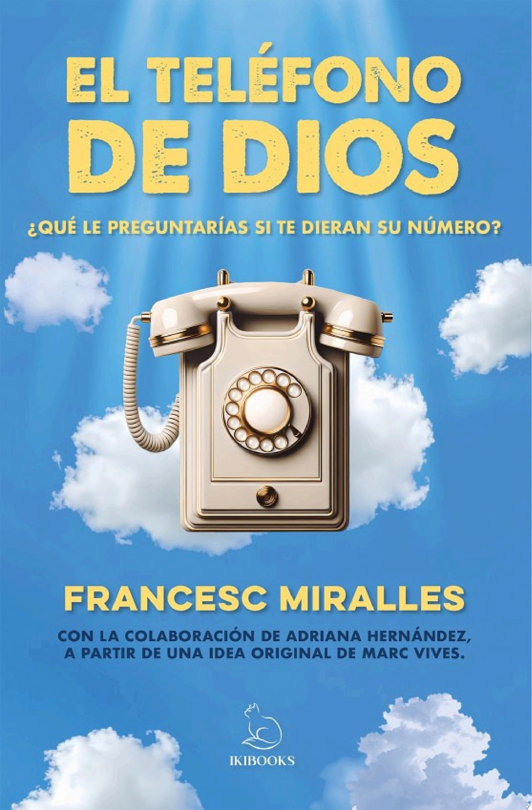 EL TELÉFONO DE DIOS ¿Qué le preguntarías si te dieran el número?