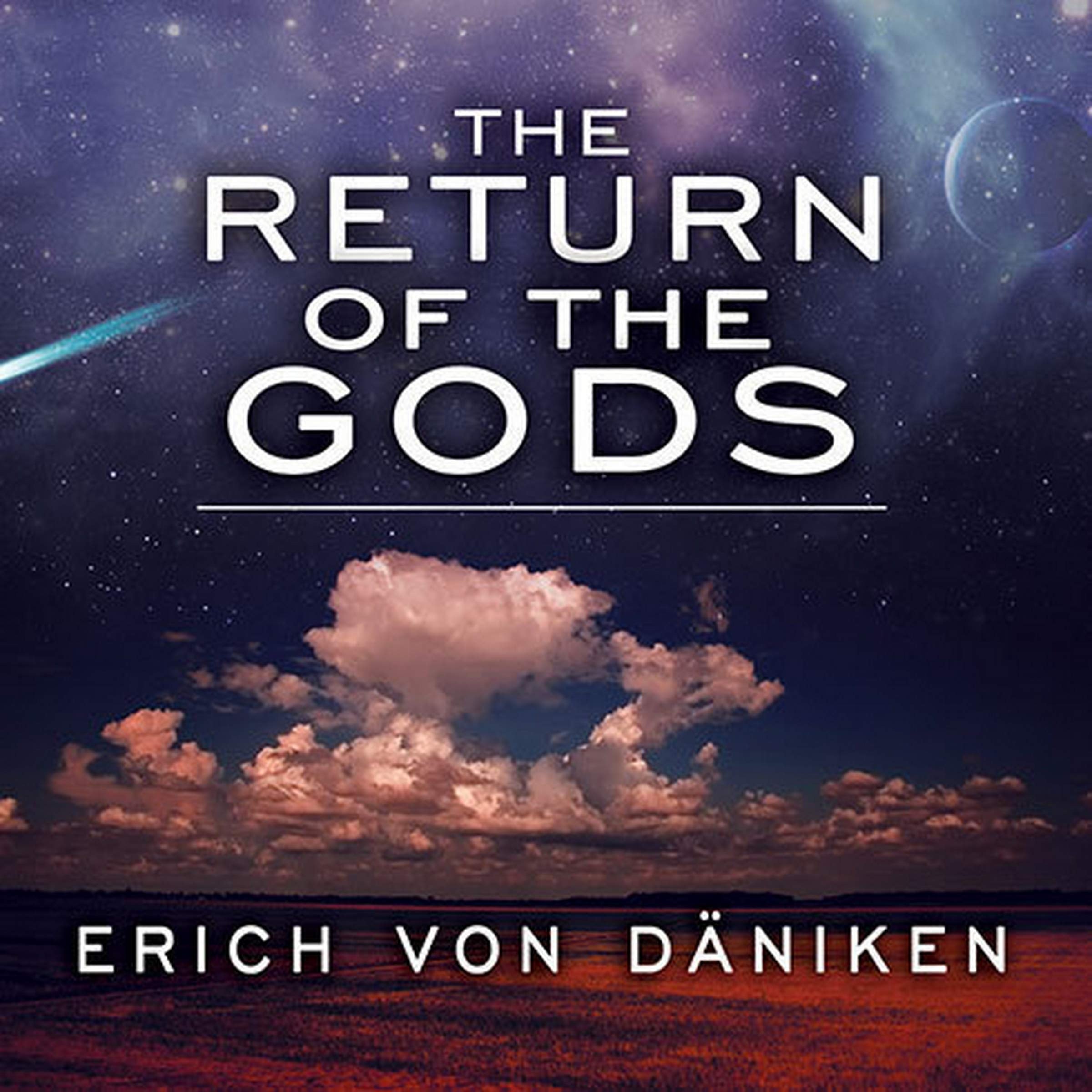 The Return of the Gods Evidence of Extraterrestrial Visitations