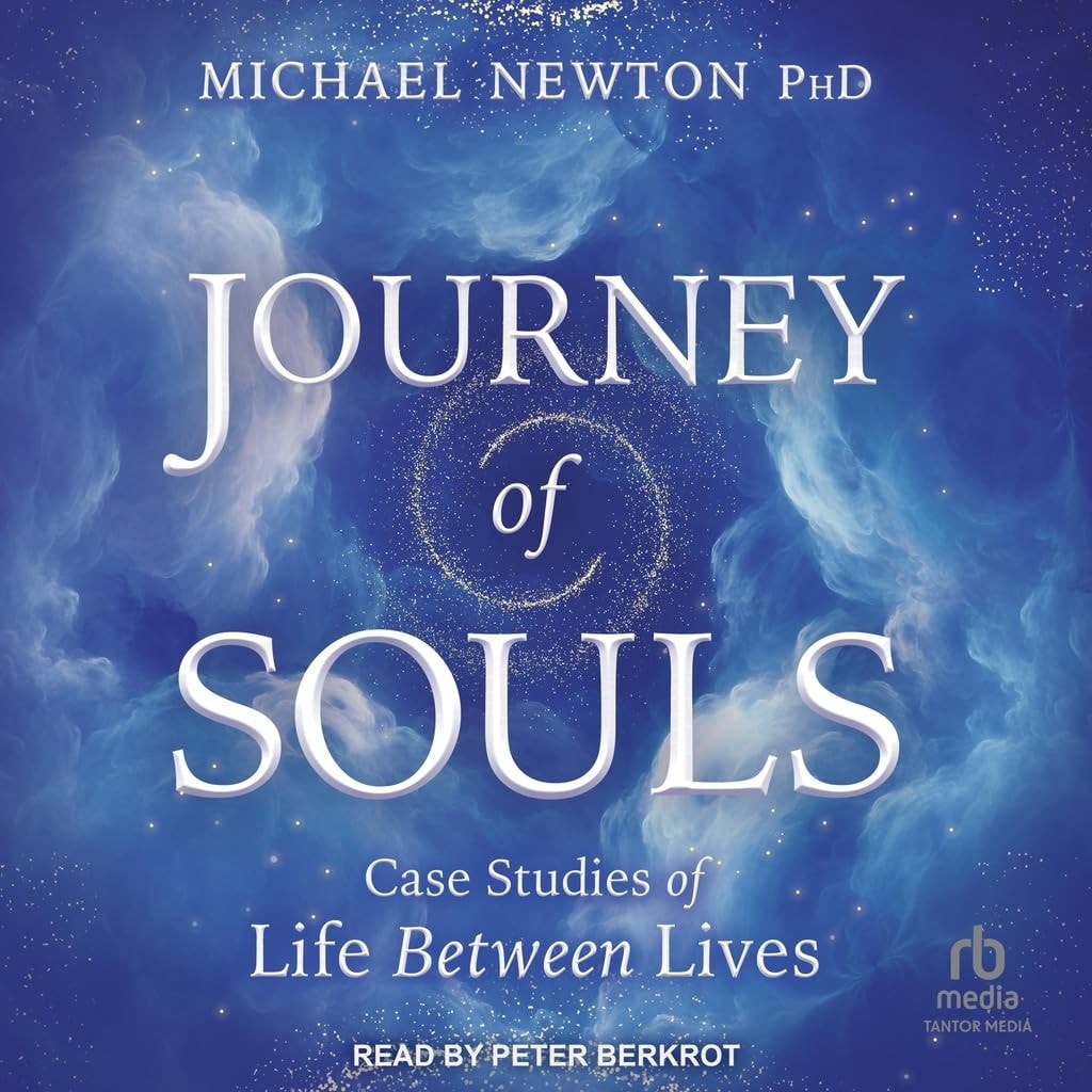 Journey of Souls Case Studies of Life Between Lives