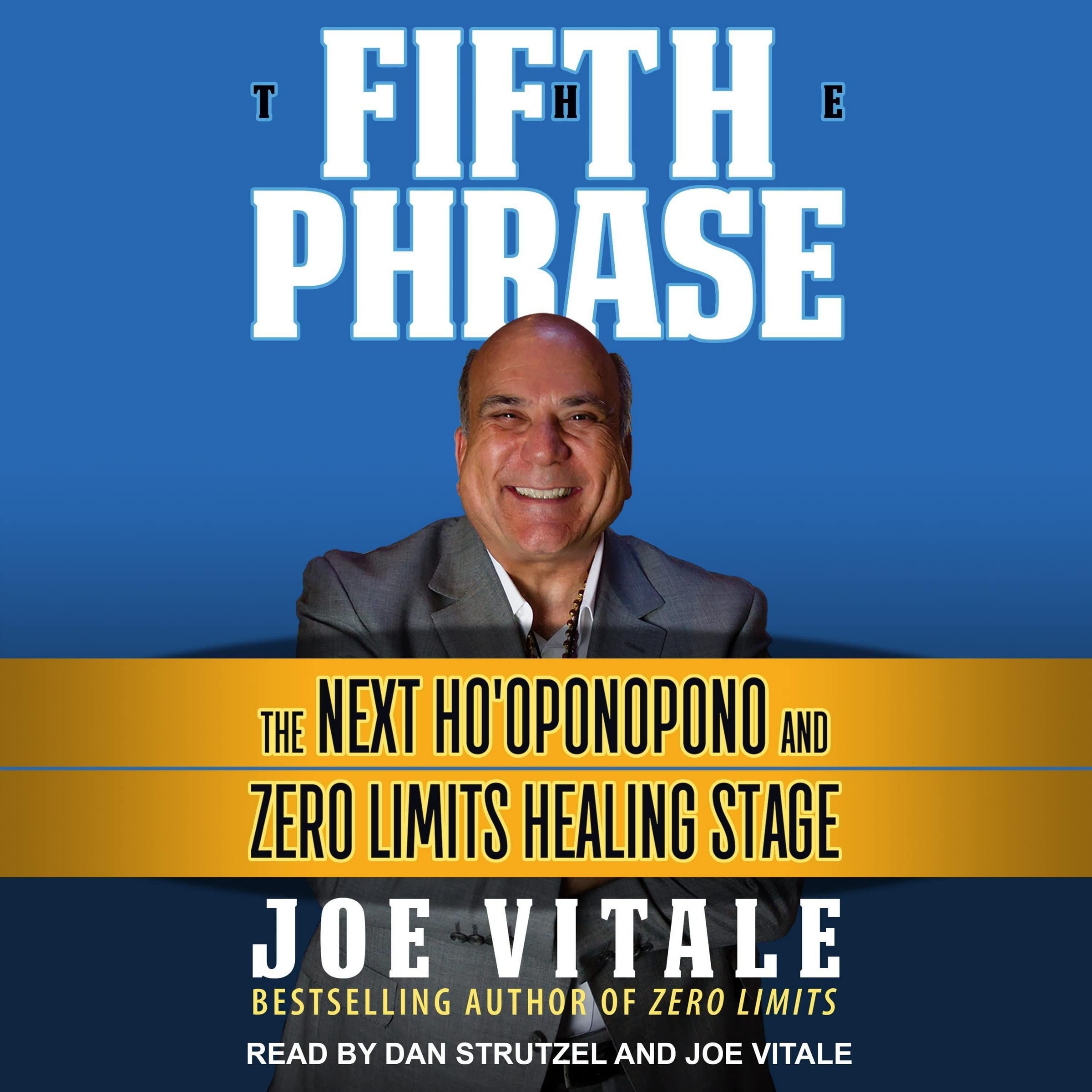 The Fifth Phrase: The Next Ho'oponopono and Zero Limits Healing Stage