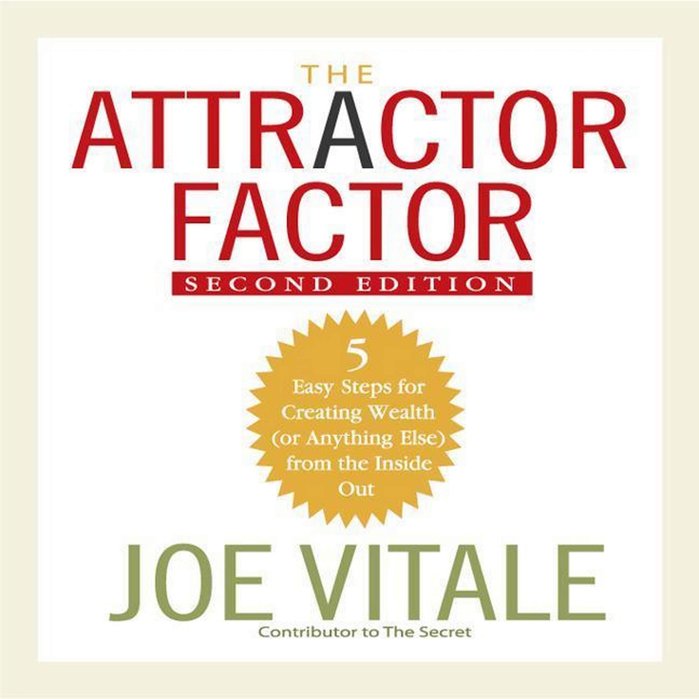 The Attractor Factor, 2nd Edition: 5 Easy Steps For Creating Wealth (Or Anything Else) from the Inside Out