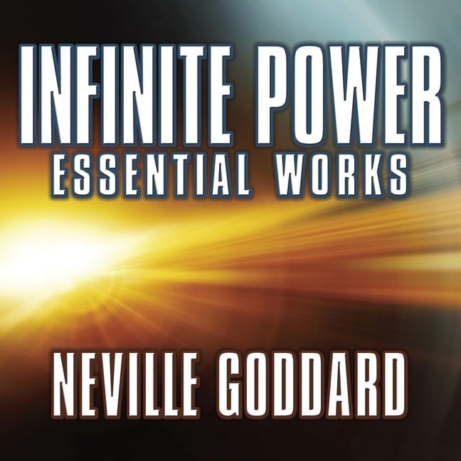 Infinite Power: Essential Works by Neville Goddard