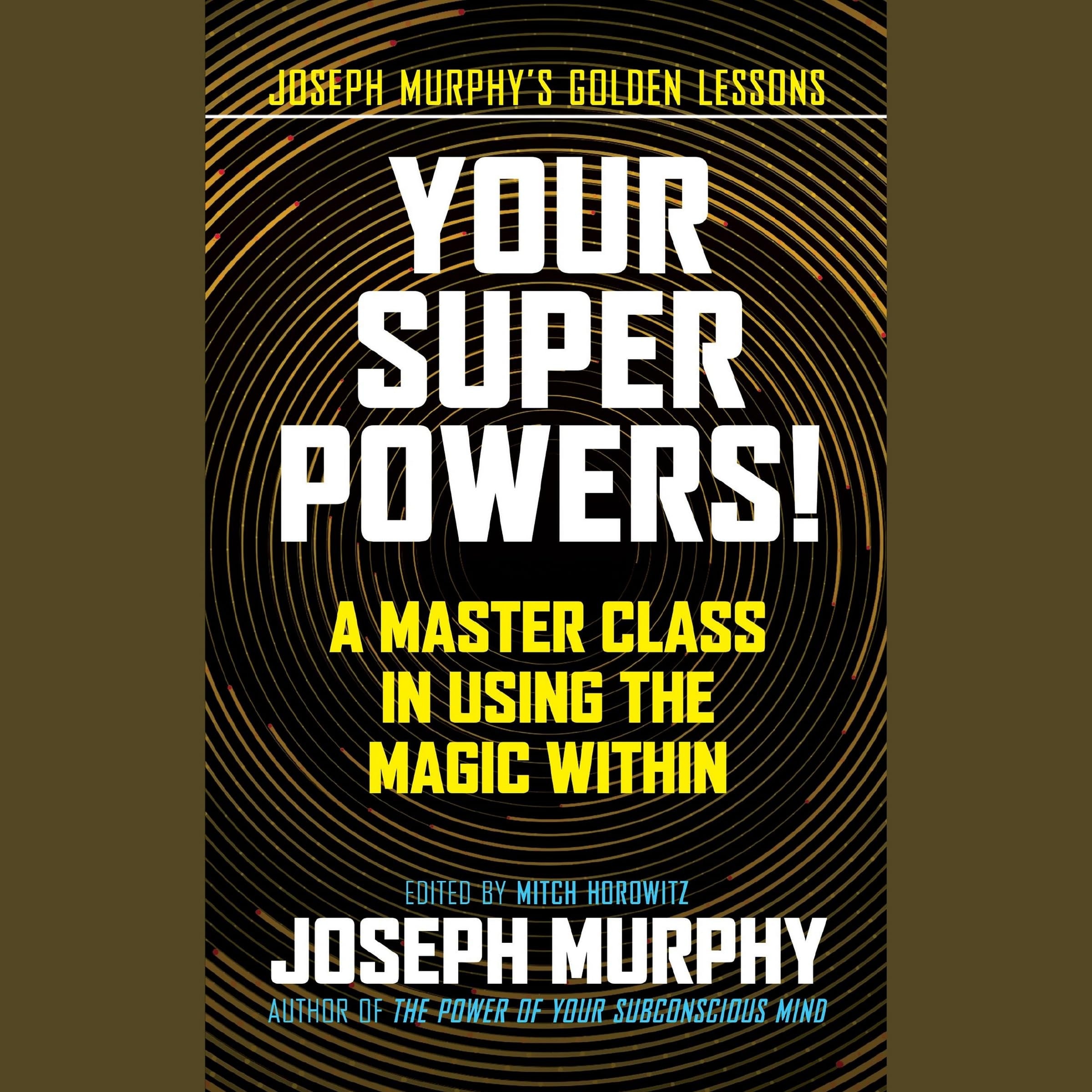 Your Super Powers! A Master Class in Using the Magic Within