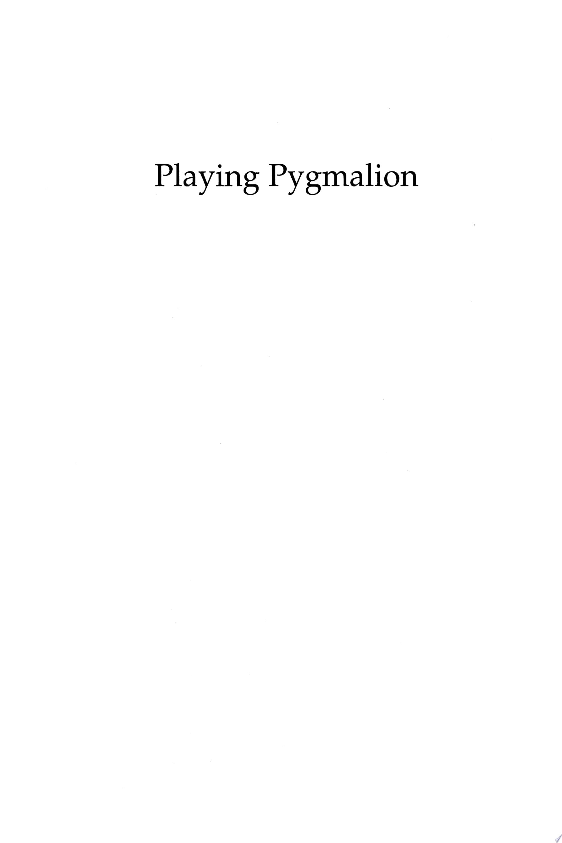 Playing Pygmalion