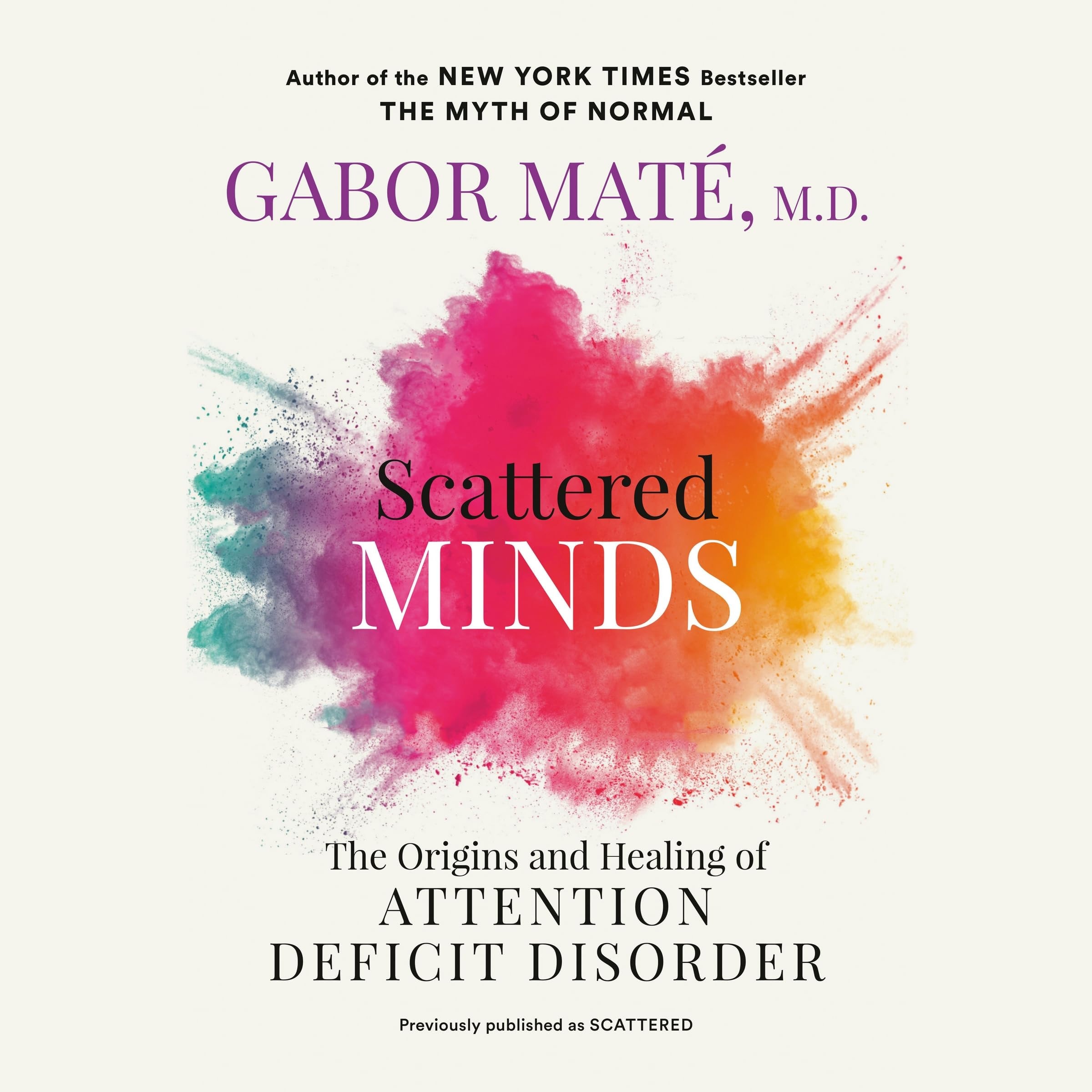 Scattered Minds The Origins and Healing of Attention Deficit Disorder