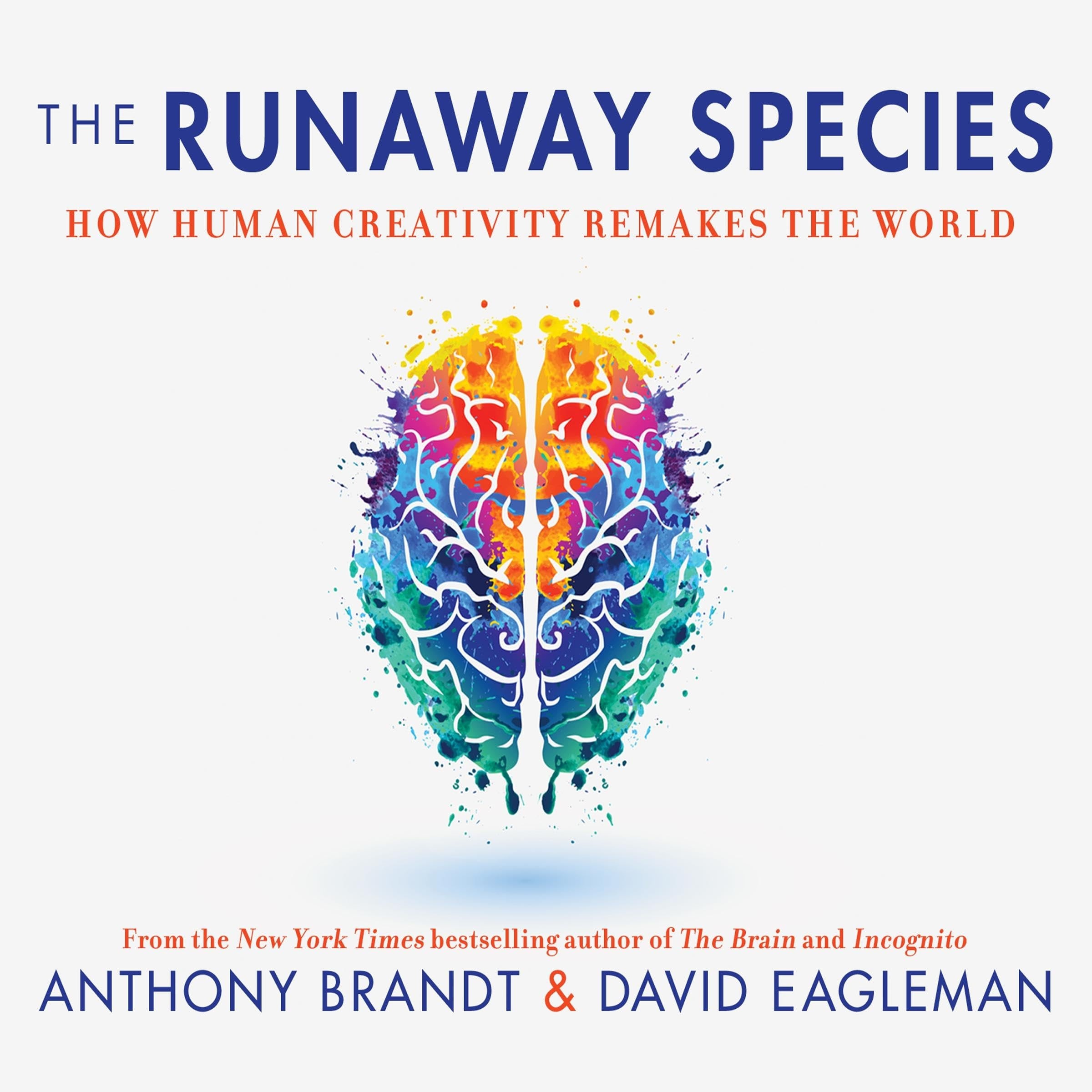 The Runaway Species How Human Creativity Remakes the World