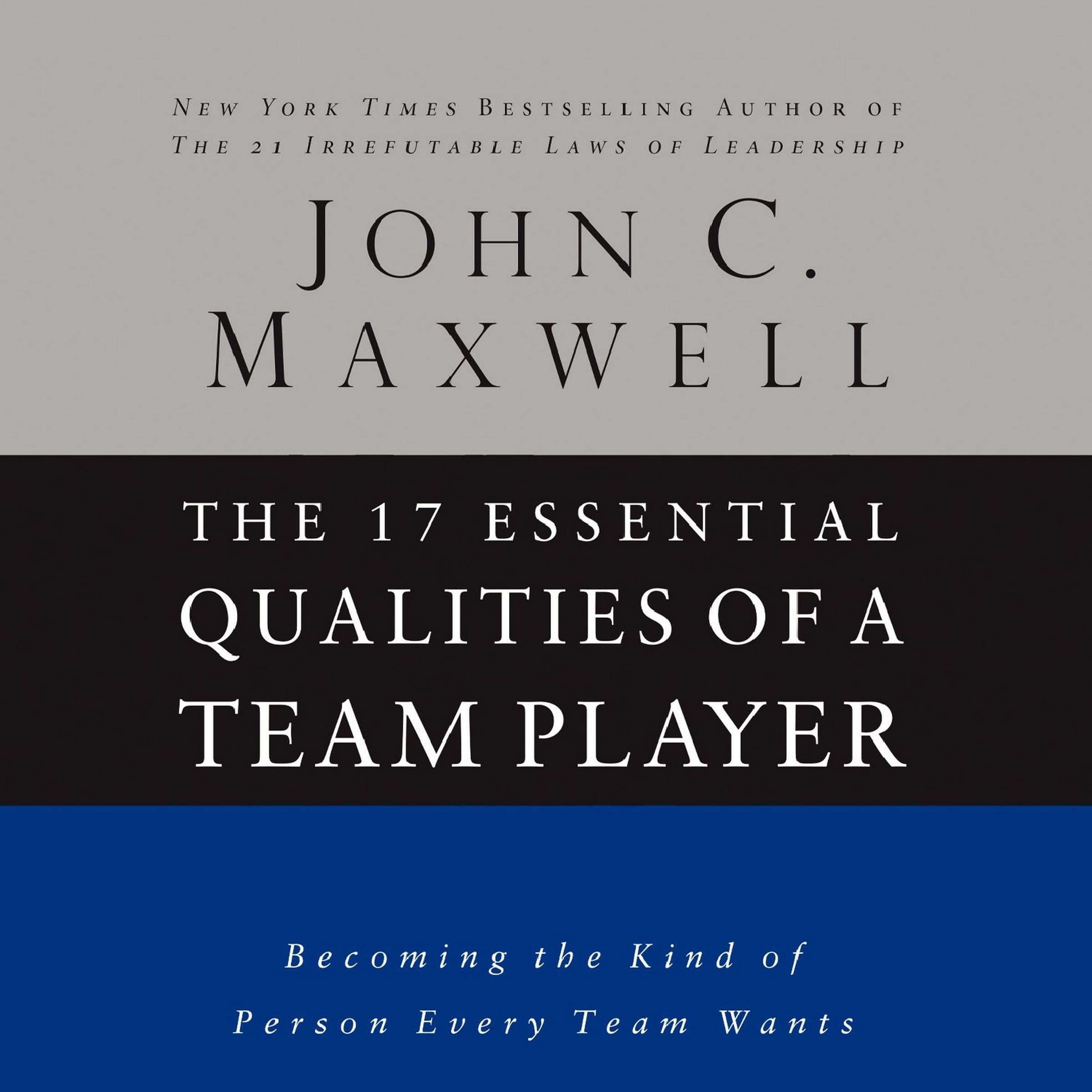 The 17 Essential Qualities of a Team Player Becoming the Kind of Person Every Team Wants