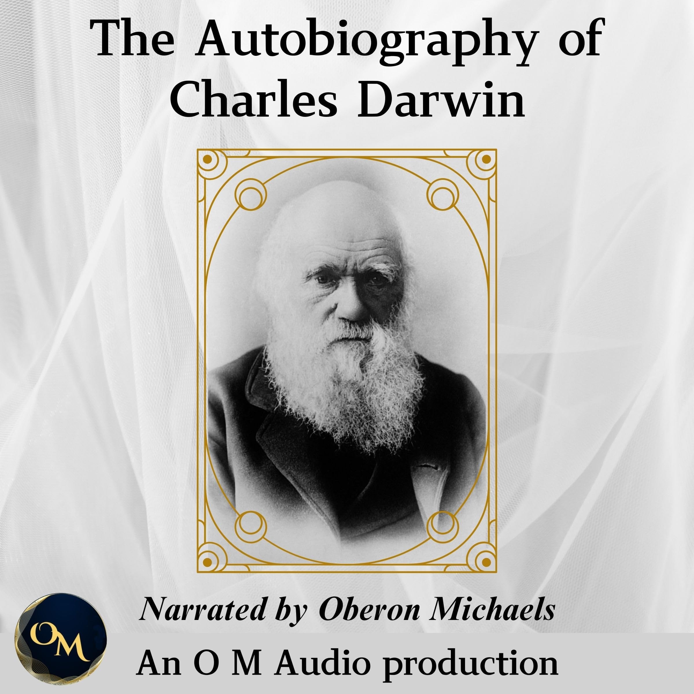 The Autobiography of Charles Darwin From the Life and Letters of Charles Darwin