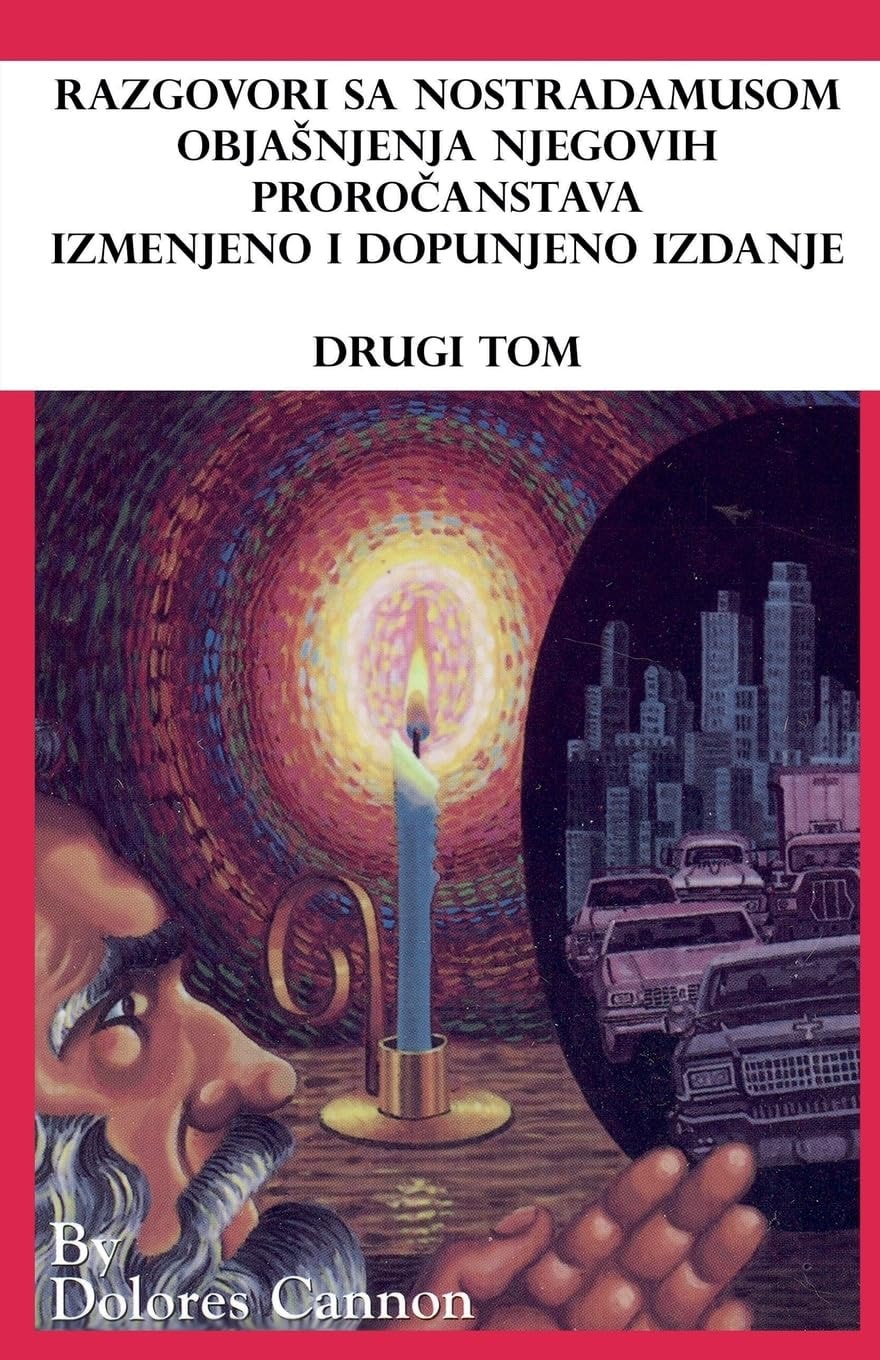 Razgovori sa Nostradamusom, Objasnjenja njegovih proročanstava izmenjeno i dopunjeno izdanje, Drugi Tom