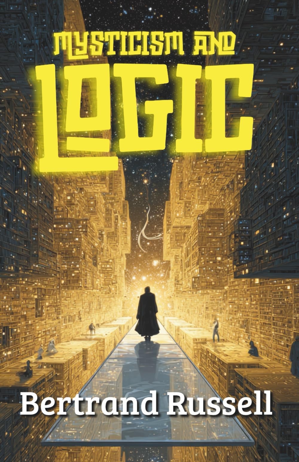 Mysticism and Logic: 10 Essays by Bertrand Russell (Annotated)
