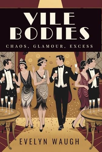 Vile Bodies: A Satirical Novel of Jazz Age Excess, Socialites, and Lost Generation Britain