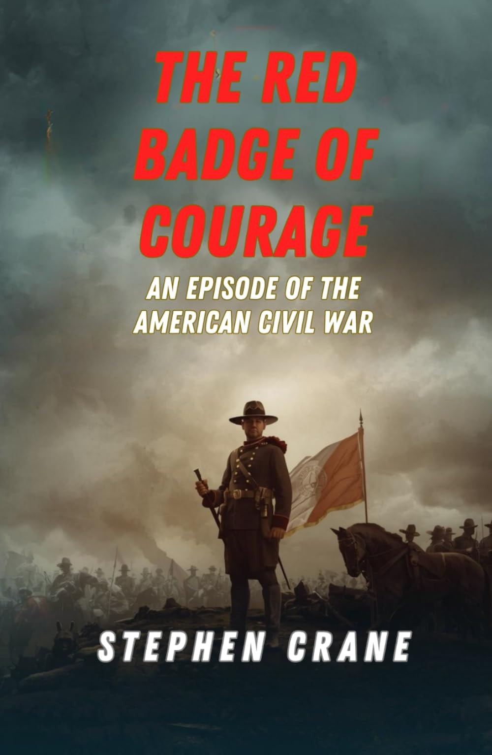 The Red Badge of Courage An Episode of the American Civil War