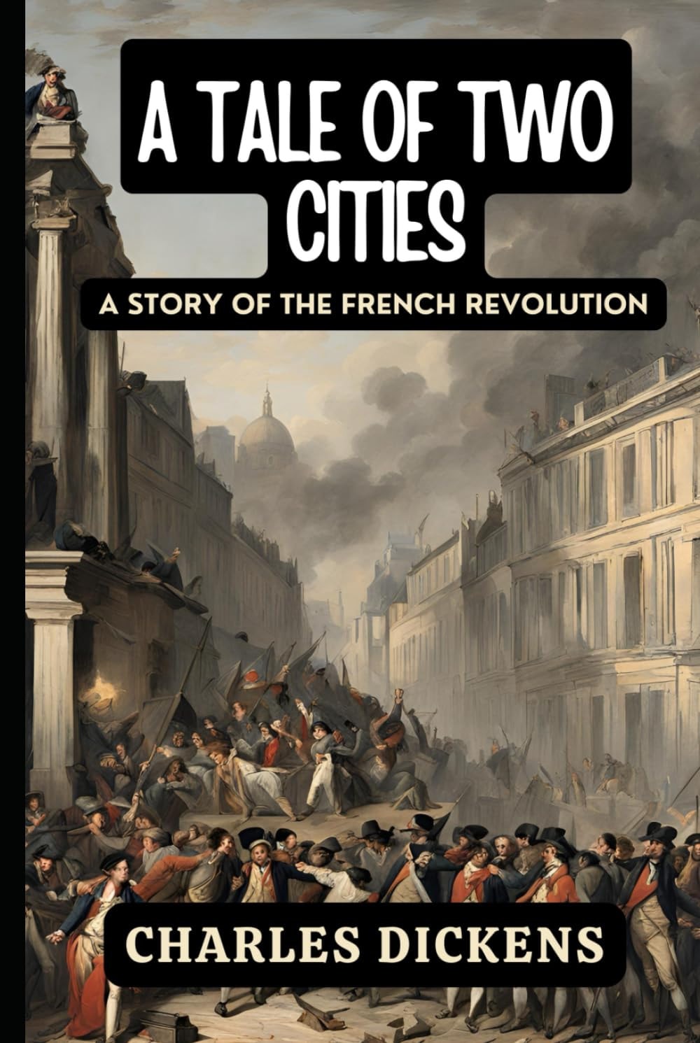 A Tale of Two Cities A Story of the French Revolution