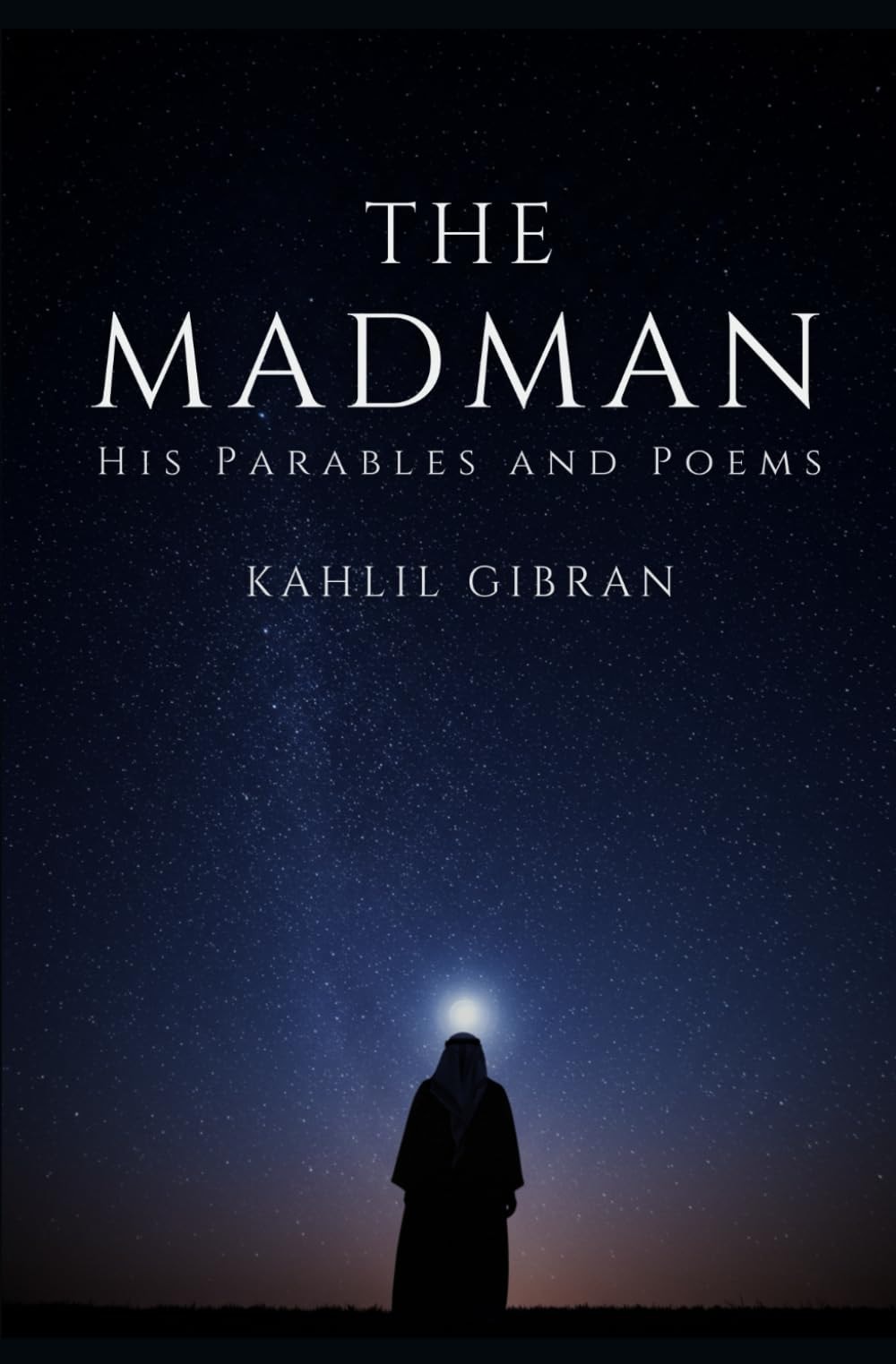 The Madman His Parables and Poems