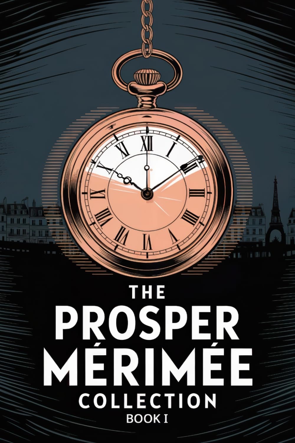 The Prosper Mérimée Collection Book 1 (Colomba, Mateo Falcone, The Venus of Ille, The Vision of Charles XI, The Taking of the Redoubt) A New Translation