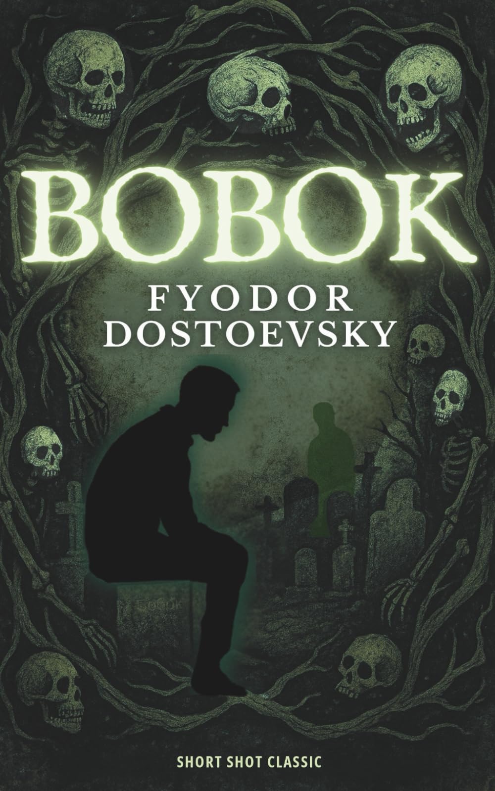 Bobok (Annotated-Complete): Dostoevsky’s haunting satire of conscience, decay, and absurd immortality – with illustrations, discussion guide, and new afterword