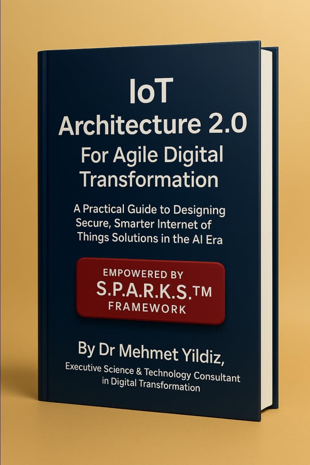 IoT Architecture 2.0 For Agile Digital Transformation - A Practical Guide to Designing Secure, Smarter Internet of Things Solutions in the AI Era