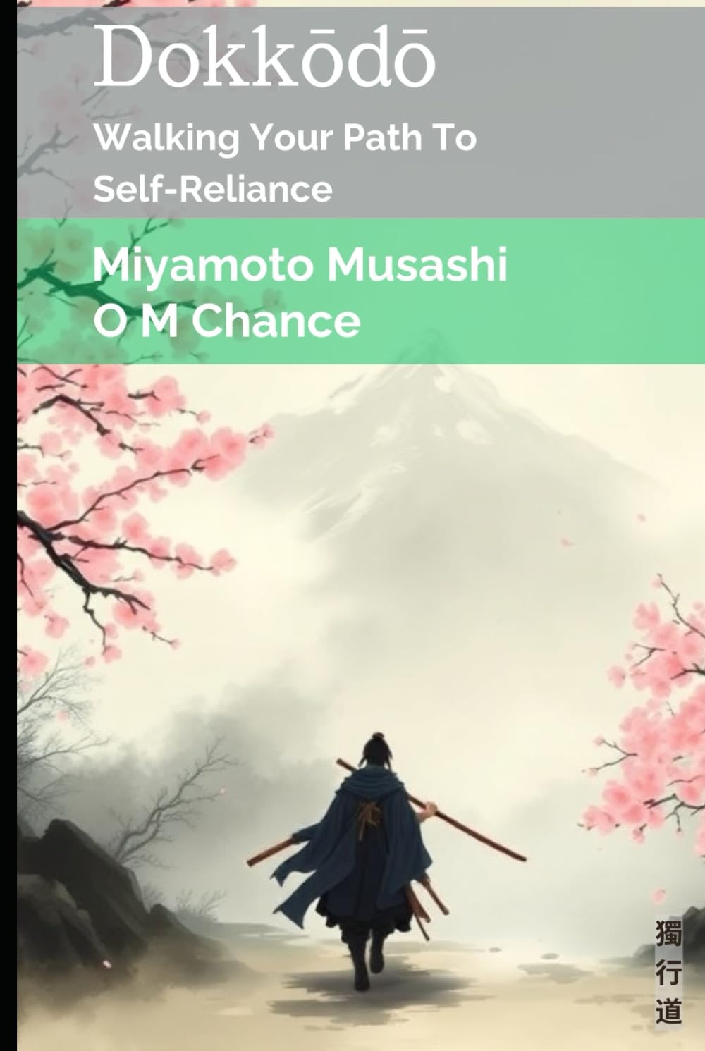 Dokkodo: Walking Your Path to Self-Reliance (Path of the Sword Sage)