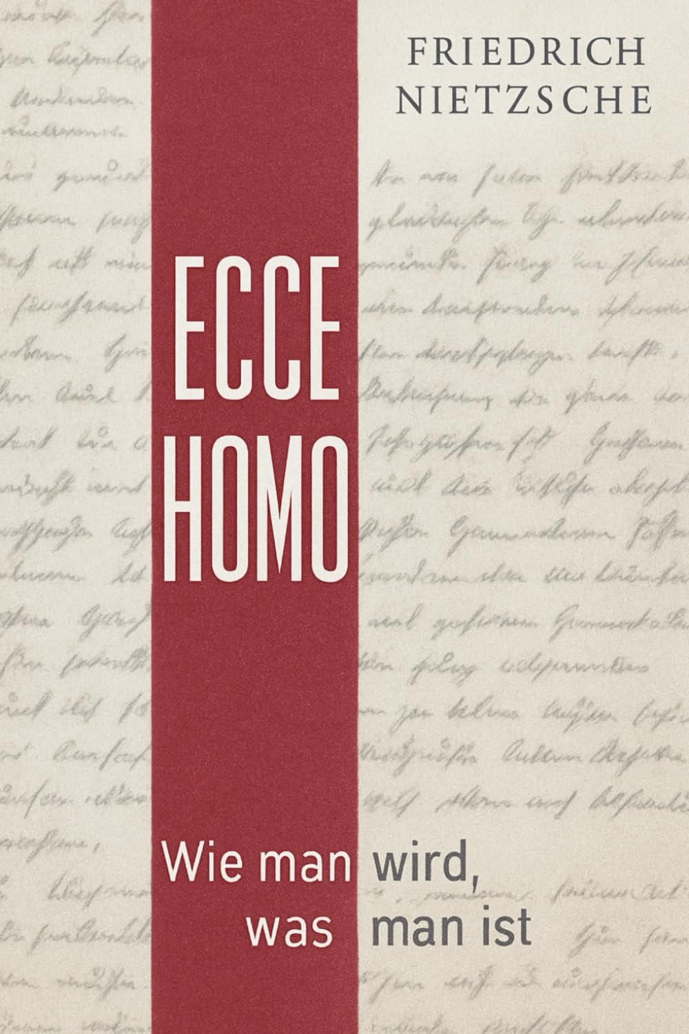 Ecce Homo Wie man wird, was man ist