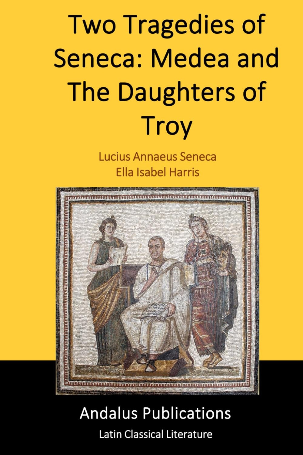 Two Tragedies of Seneca, Medea and The Daughters of Troy