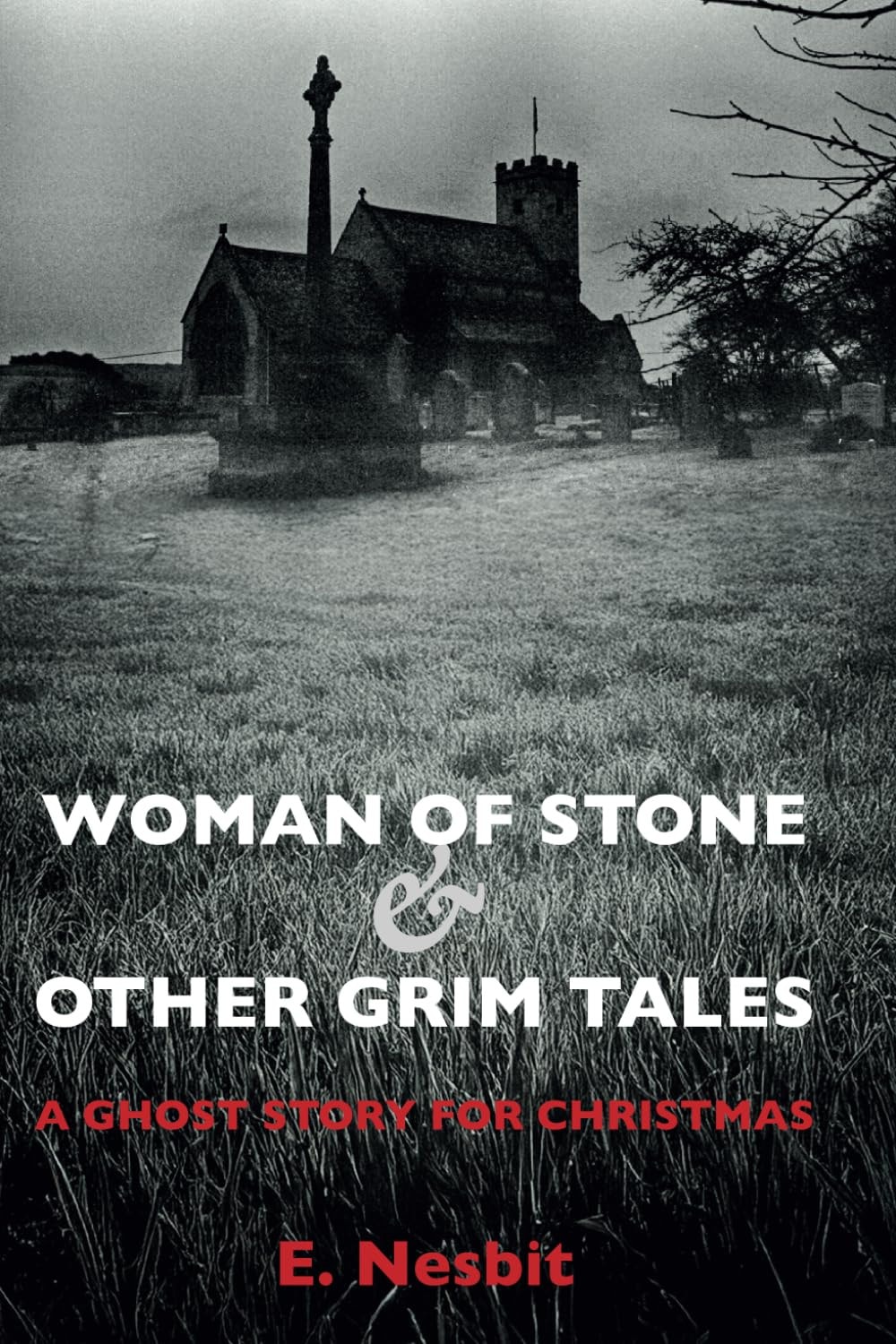 Woman of Stone and Other Grim Tales: A Ghost Story for Christmas