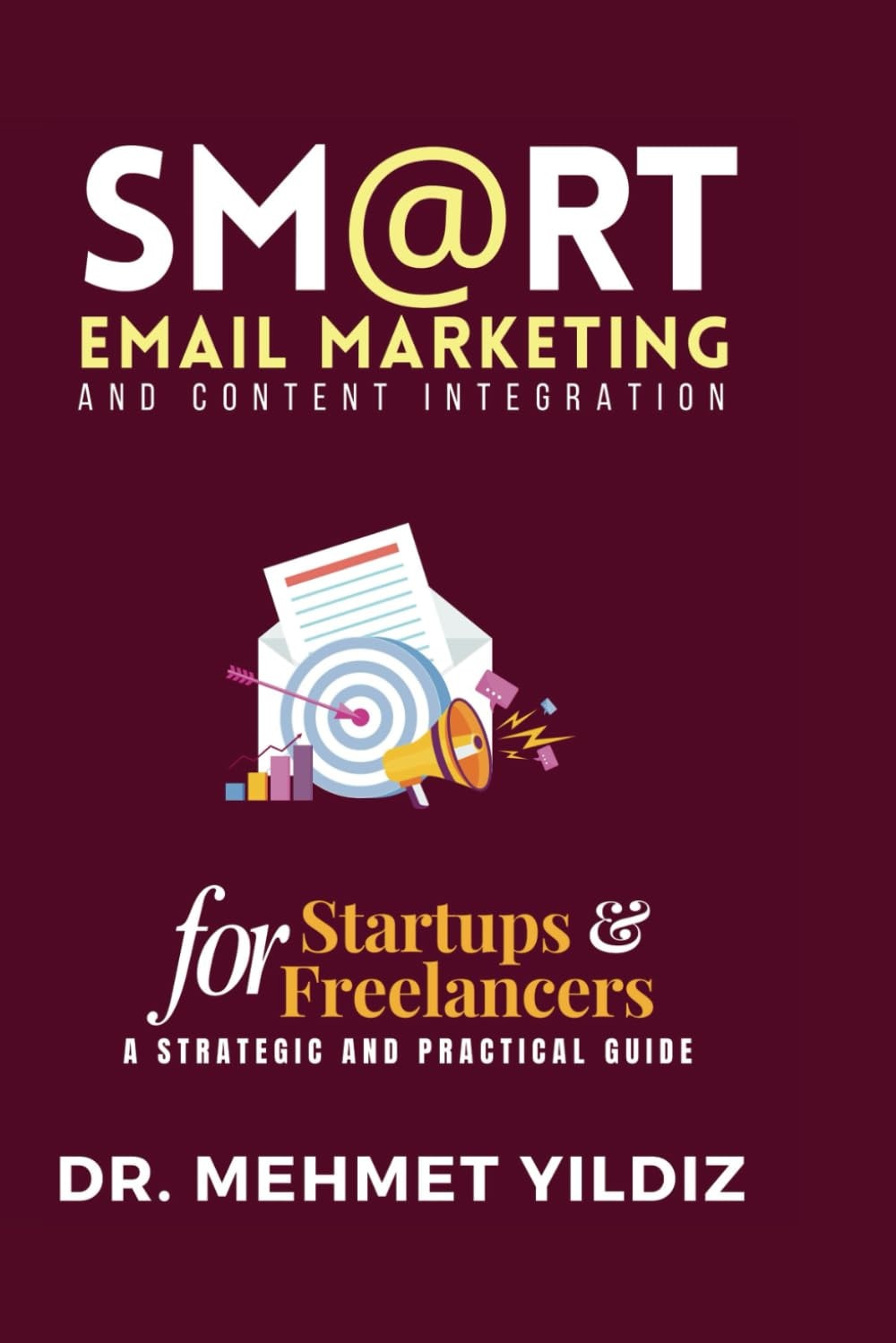 Smart Email Marketing & Content Integration - A Strategic and Practical Guide for Freelancers and Startups