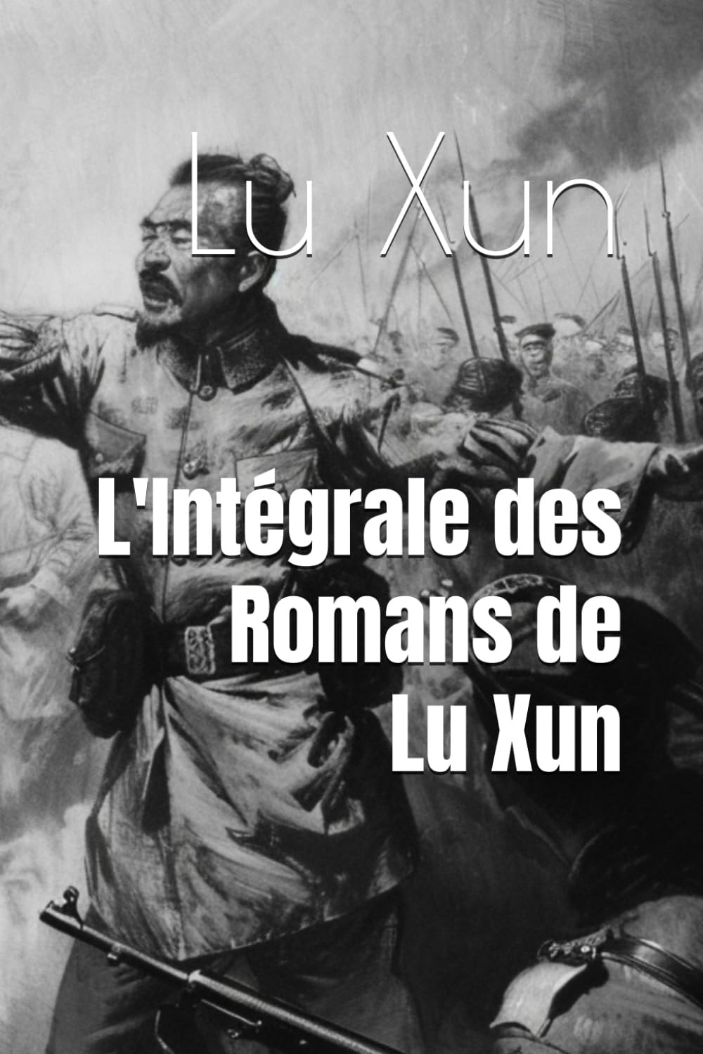 L'Intégrale des Romans de Lu Xun (French Edition)