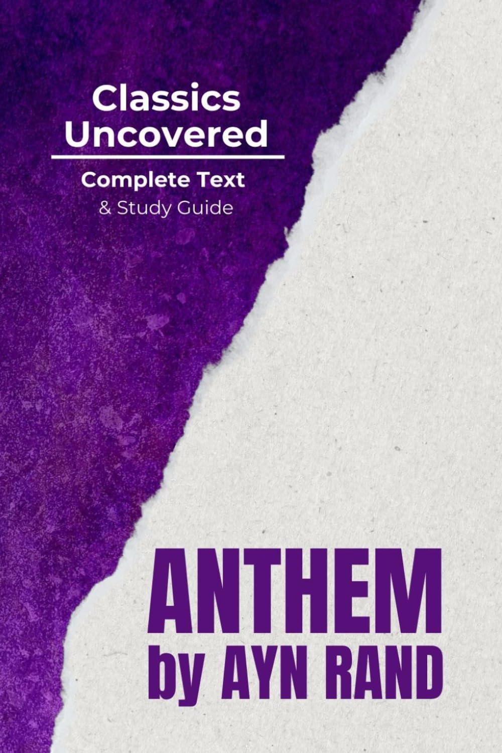 Anthem (Classics Uncovered Edition): Complete Text and Study Guide