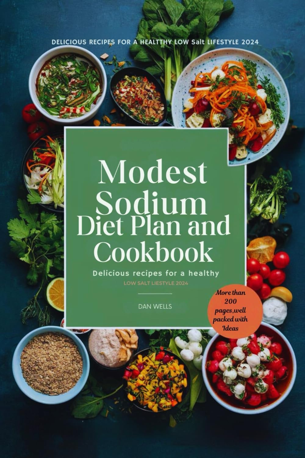 MODEST SODIUM DIET PLAN AND COOKBOOK. - Delicious Recipes for a Healthy Low Salt Lifestyle 2024