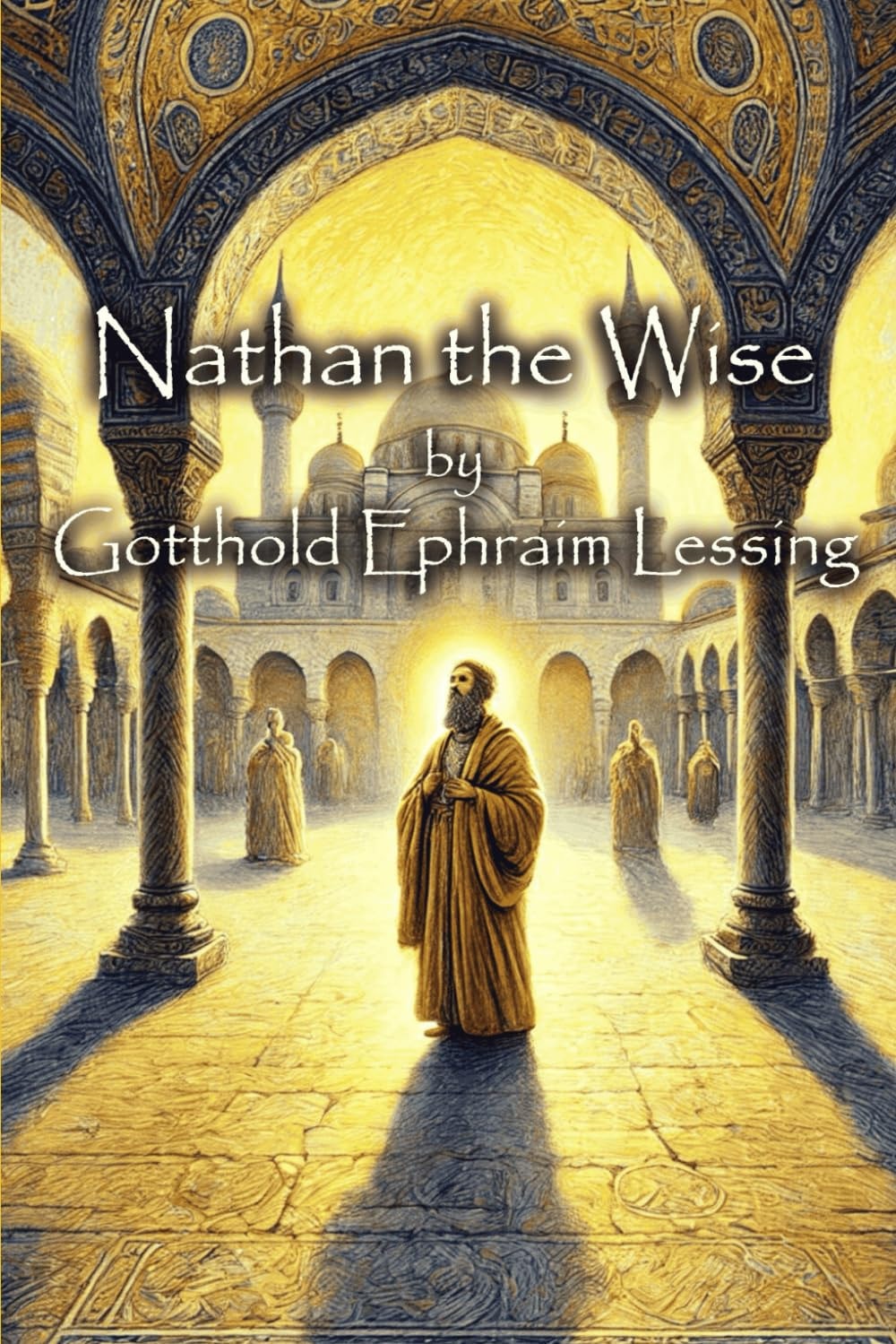 Nathan the Wise A Dramatic Poem in Five Acts