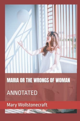 Maria: Or, the Wrongs of Woman Annotated