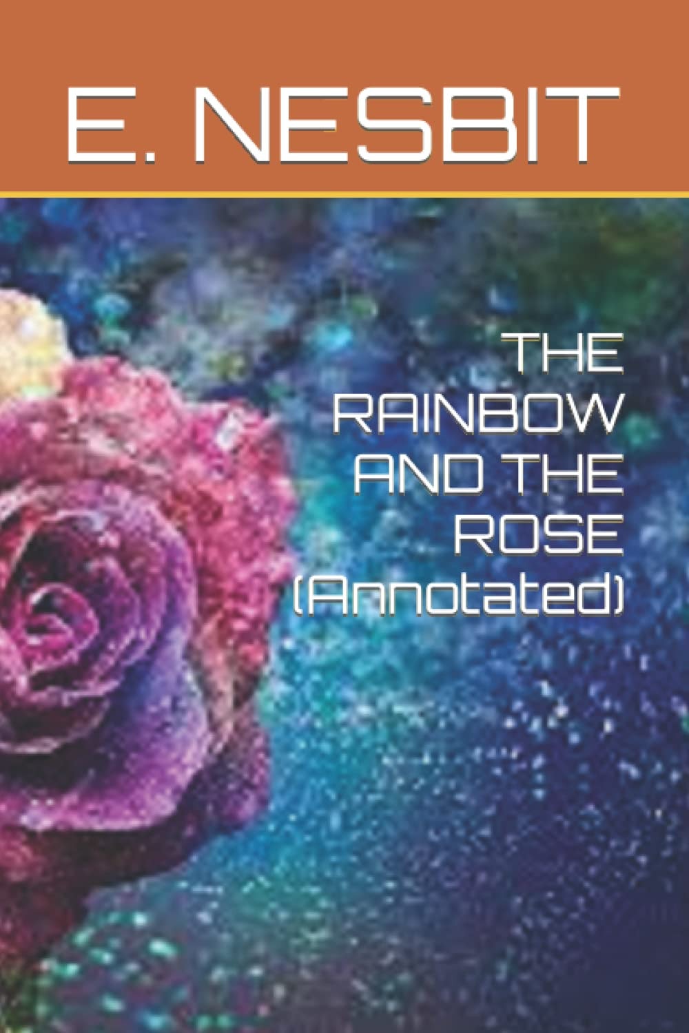 THE RAINBOW AND THE ROSE (Annotated)