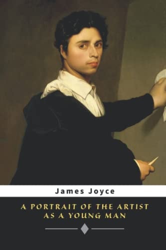 A portrait of the Artist as a Young Man (Annotated) : Autobiography novel by James Joyce