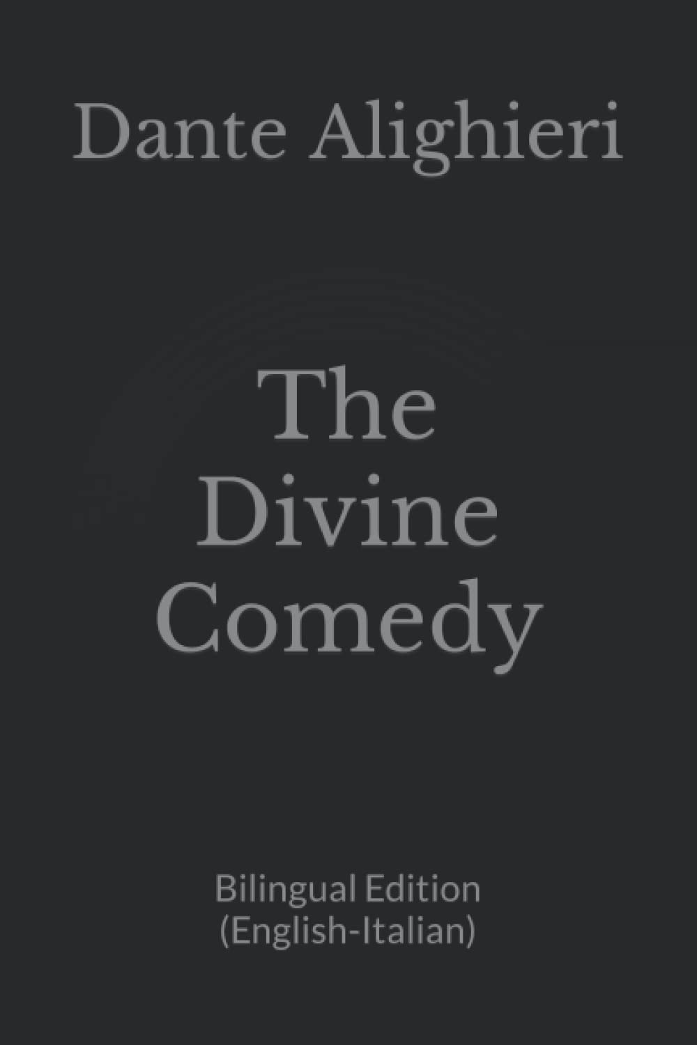 The Divine Comedy The Divine Comedy: Bilingual Edition (English-Italian)