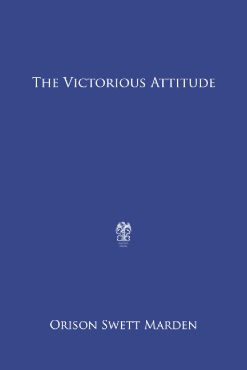The Victorious Attitude
