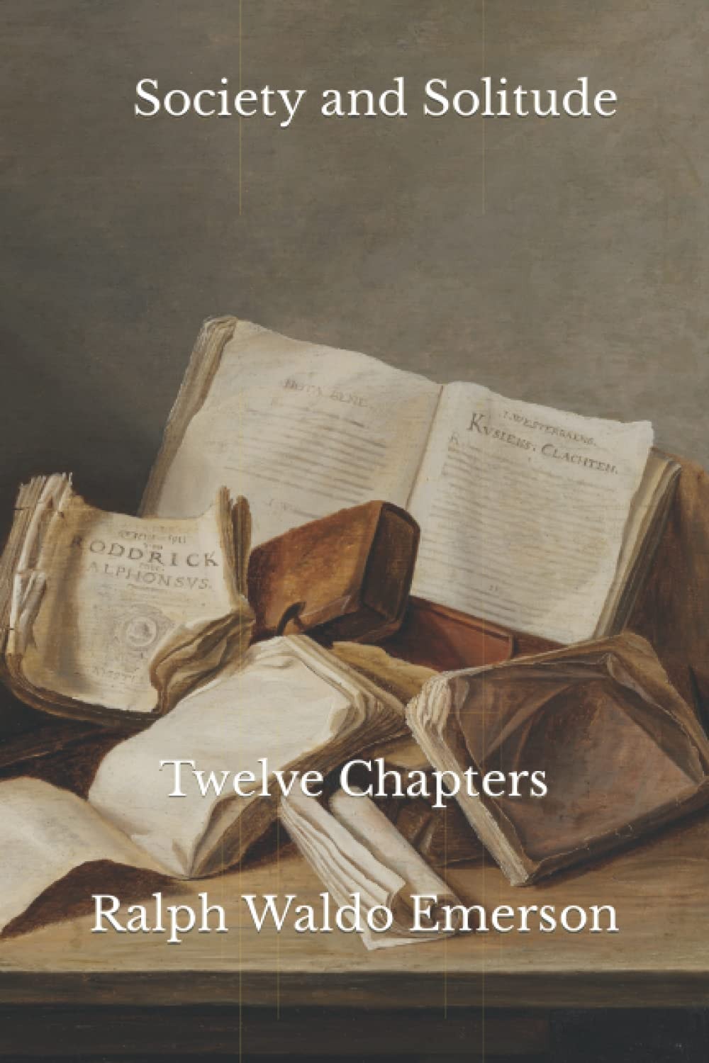 Society and Solitude: Twelve Chapters