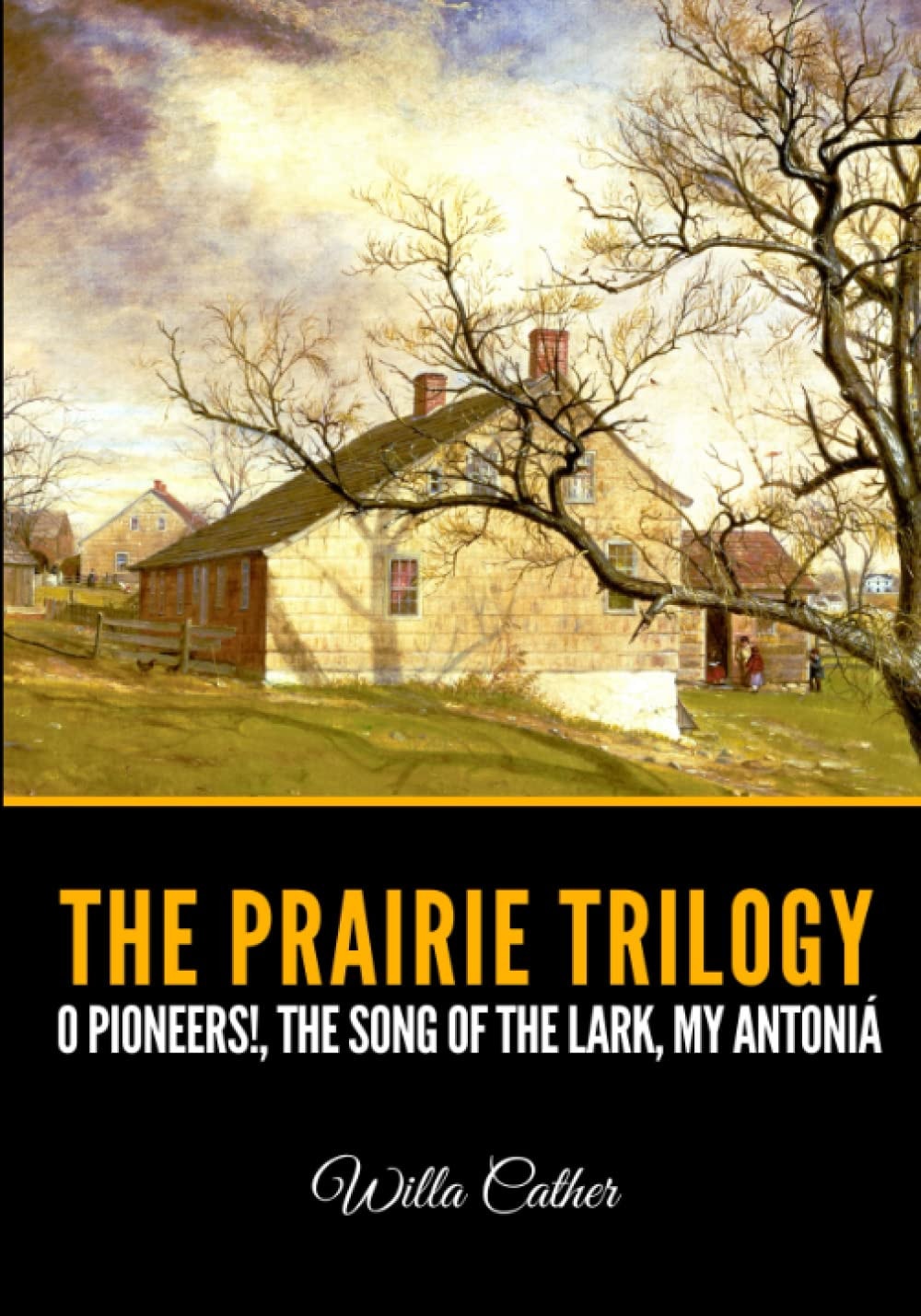 The Prairie Trilogy: O Pioneers!, The Song of the Lark, My Antoniá