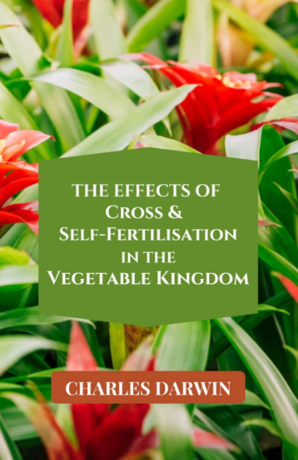 The Effects of Cross & Self-Fertilisation in the Vegetable Kingdom