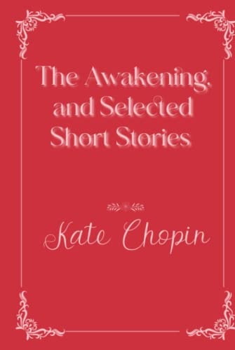 The Awakening, and Selected Short Stories: Eleganse Edition