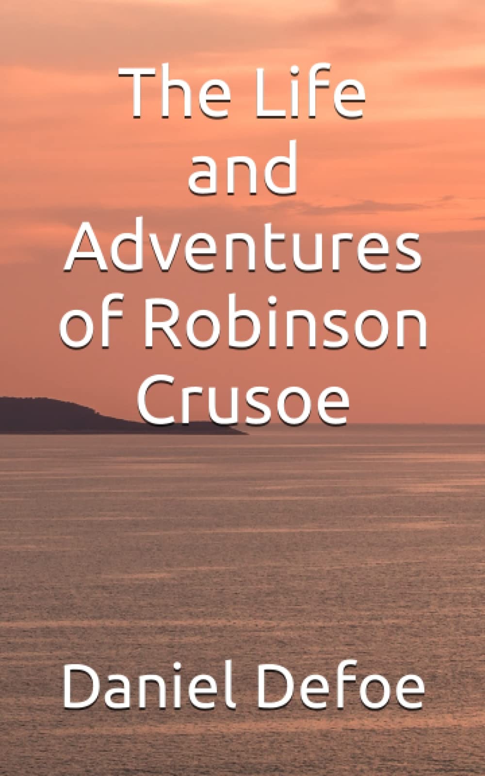 The Life and Adventures of Robinson Crusoe